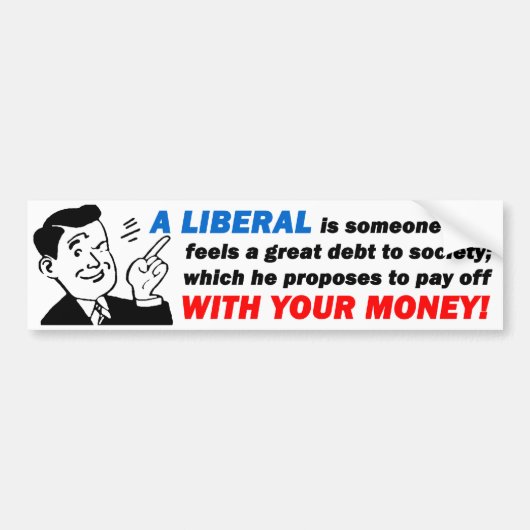 Liberaal: Iemand met je geld! Bumpersticker (Voorkant)