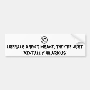 Liberalen zijn hilarisch! bumpersticker