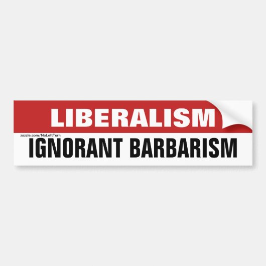 Liberalisme is onnozele barbaarsheid bumpersticker (Voorkant)
