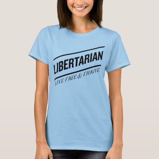 Libertarian Live Free & Thrive T-shirt (Voorkant)