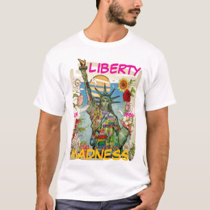 Liberty Madness T-shirt