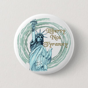 Liberty Not Tyranny speld Ronde Button 5,7 Cm