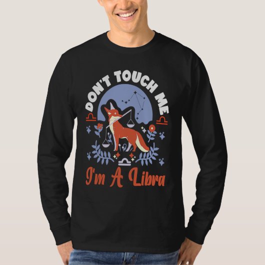 Libra Zodiac Don't Touch Me I'm A Libra T-shirt (Voorkant)