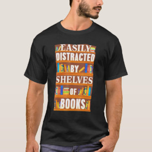 Librarian Book Easily Distracted Book Shelves T-shirt