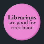 Librarian Magnet Custom Color Funny Circulation<br><div class="desc">Cet aimant de réfrigérateur personnalisable de conception amusante dit que les bibliothécaires sont bons pour la circulation. Vous pouvez modifier les mots si vous le souhaitez, ou ajouter d'autres textes, comme un nom. Vous pouvez choisir une couleur, une forme ou une taille arrière - plan différente. Donnez-en un à un...</div>