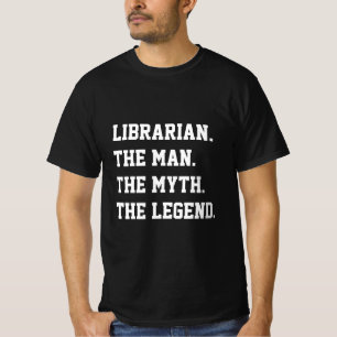 Librarian the Man the Myth the Legend T-Shirt