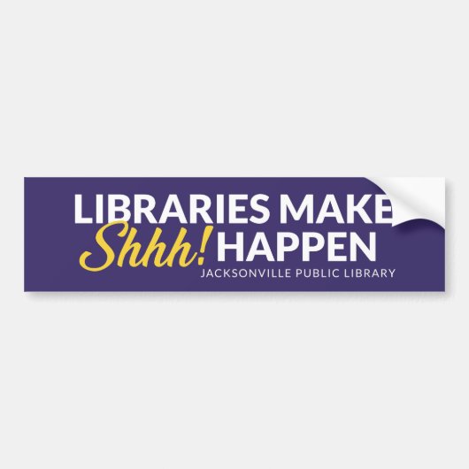 Libraries Make Shhh Happen Bumpersticker (Voorkant)