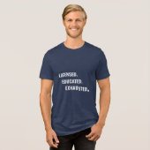 Licensed. Educated. Exhausted. | Shift Life Tri-Blend Shirt (Voorkant volledig)