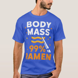 lichaam Massa 99 Ramen Noodles Japans voedsel R T-shirt