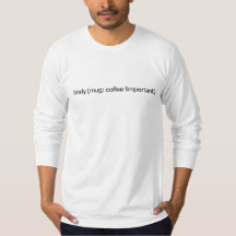 lichaam {mok: koffie!belangrijk;} T-shirt
