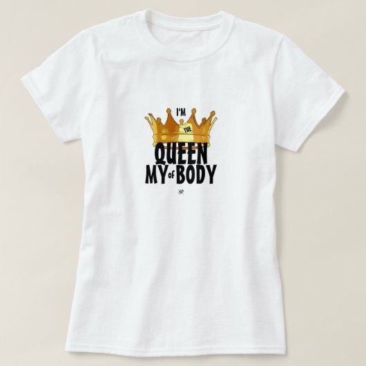 Lichaamsbewustzijn motto: "Ik ben de koningin van T-shirt (Design voorkant)