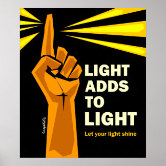 Licht voegt aan licht toe poster