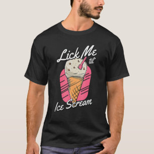 Lick me tot Ice Scream Pun Volwassen Humor Zomer S T-shirt