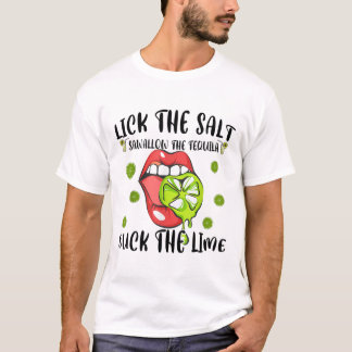 Lick Salt Swallow Tequila Cinco Mayo Drink Mexi T-shirt