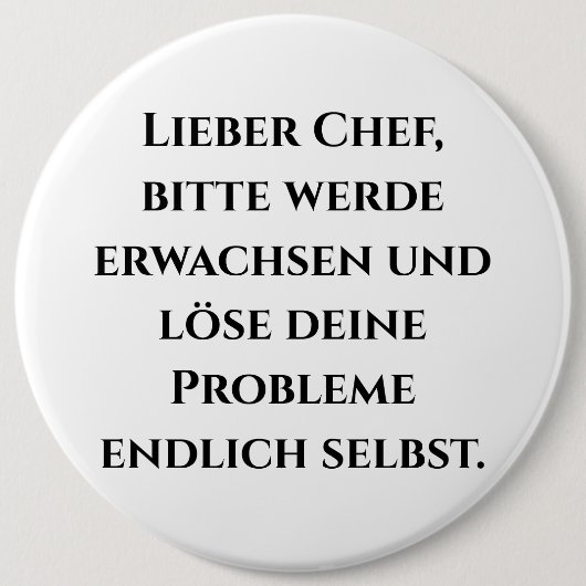 "Lieber Chef, bitte werde erwachsen..." Badge (Devant)