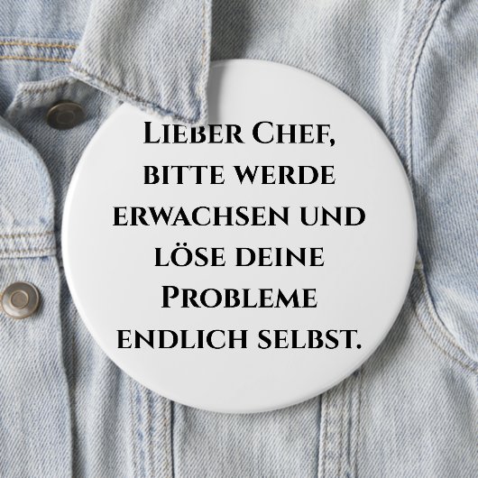 "Lieber Chef, bitte werde erwachsen..." Badge (En situation)