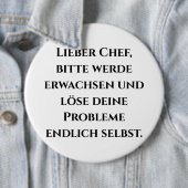 "Lieber Chef, bitte werde erwachsen..." Button (In situ)