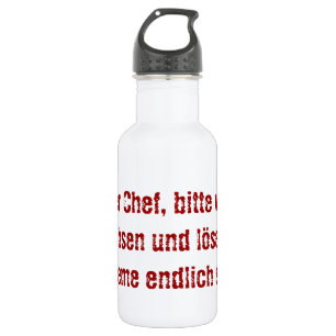 "Lieber Chef, bitte werde erwachsen..." Waterfles