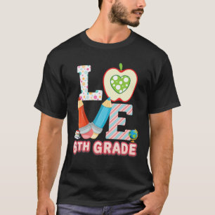 Liefde 6de graad Zesde Kind leraar student terug n T-shirt