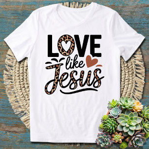 Liefde als Jezus – Christelijk Inspirerend T-shirt