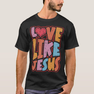 Liefde Als Jezus Christelijk Spiritueel Christendo T-shirt