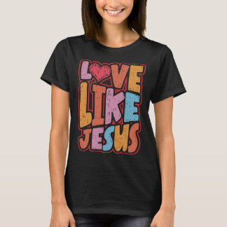 Liefde Als Jezus Christelijk Spiritueel Christendo T-shirt