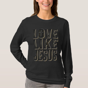 Liefde als Jezus Christelijke Typografie Ontwerp_1 T-shirt