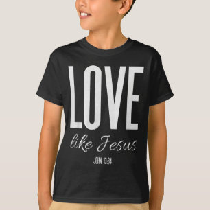 Liefde als Jezus Johannes 13_ Bijbelvers Christeli T-shirt