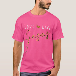 Liefde als Jezus Leopard Heart Christelijke Faith  T-shirt