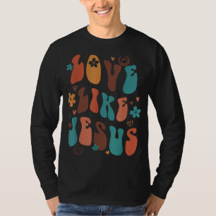 Liefde als Jezus Religieuze God Christelijke Woord T-shirt
