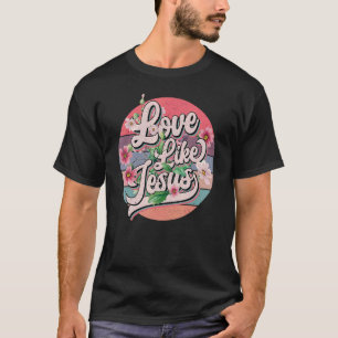 Liefde als Jezus religieuze God Christelijke woord T-shirt