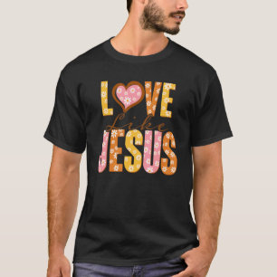 Liefde als Jezus religieuze God Christelijke woord T-shirt