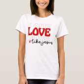 Liefde als Jezus Shirt, Westerne Christelijke T-Sh T-shirt (Voorkant)