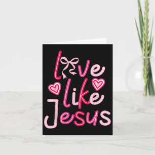 Liefde als Jezus Valentijnsdag Christelijk Kaart