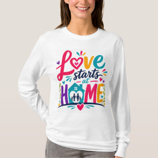 Liefde Begint Thuis T-Shirt