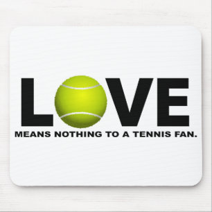 Liefde betekent niets voor een Tennis Fan Muismat