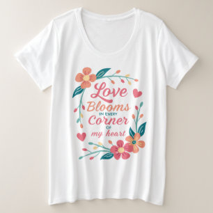 Liefde bloeit in elke hoek van mijn hart grote maat t-shirt