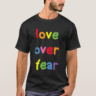 Liefde boven angst Citaat Spirituele positief beve T-shirt