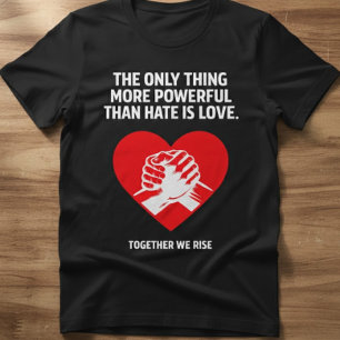 Liefde boven haat – Samen komen we op tegen eenhei T-shirt