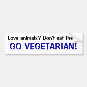 Liefde dieren? Eet ze niet op! GA VEGETARIAN! Bumpersticker