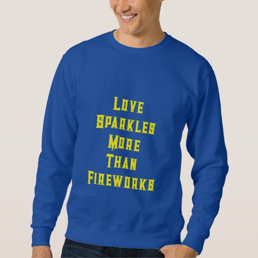 “Liefde fonkelt meer dan vuurwerk” Trui (Voorkant)