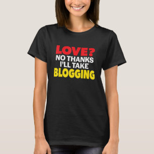 Liefde Geen Bedankt Ik neem Blogging Single Divorc T-shirt