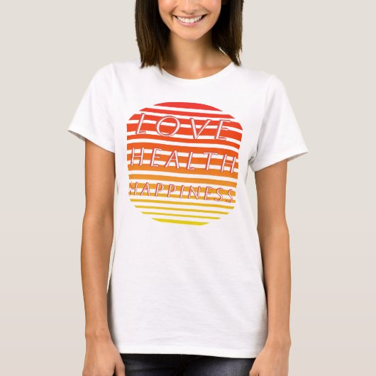 Liefde Gezondheid Geluk T-shirt (Voorkant)