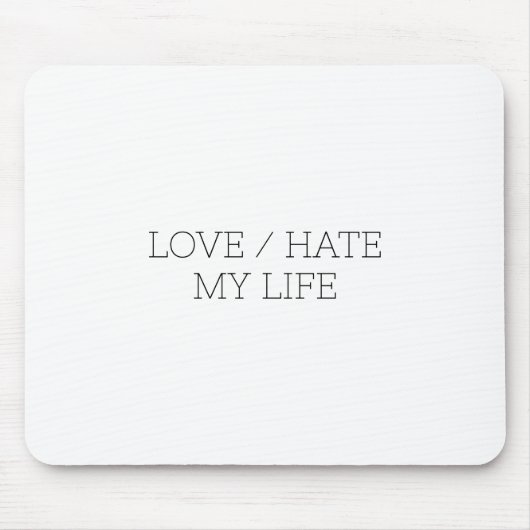 Liefde/haat mijn leven muismat (Voorkant)