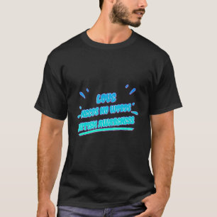Liefde heeft geen woorden Autisme Sarcastische uit T-shirt