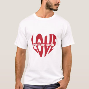 Liefde heeft geen woorden nodig t-shirt