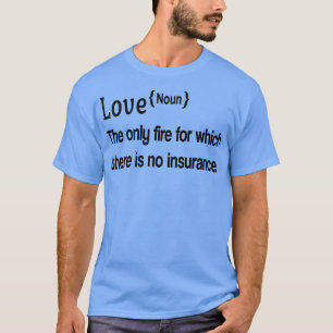LIEFDE Het enige vuur waarvoor er geen verzekering T-shirt