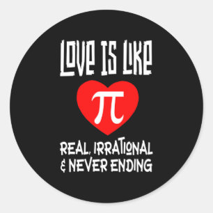 Liefde is als Pi! Echt irrationeel en loopt nooit  Ronde Sticker