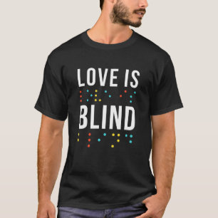 Liefde is blind, woorden voor blind, braille Stipp T-shirt