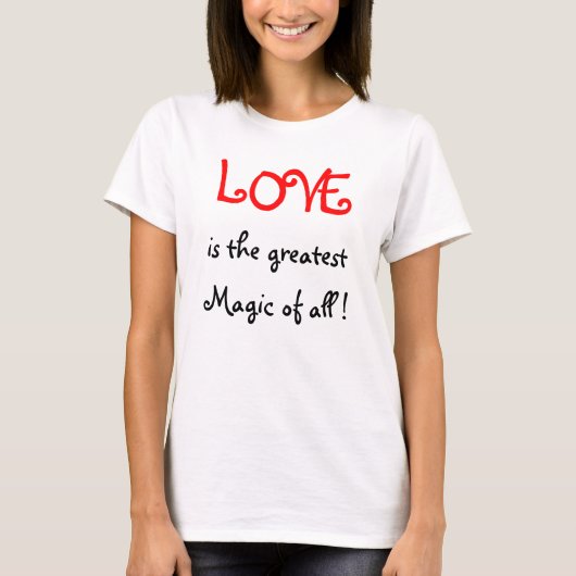 Liefde is de grootste Magie van alles! T-shirt (Voorkant)